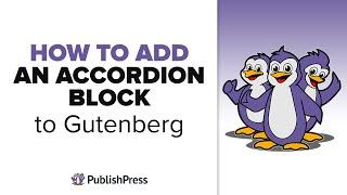 How to Add an Accordion Block to Gutenberg with PublishPress Blocks