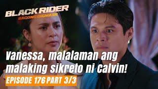 Black Rider: Vanessa, malalaman ang malaking sikreto ni Calvin! (Episode 176 - Part 3/3)