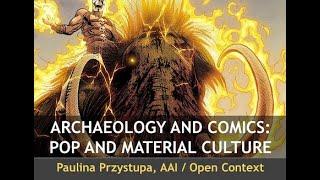 2022-01-26 ARF Brown Bag - Archaeology and Comics: Pop and material culture (Paulina Przystupa)