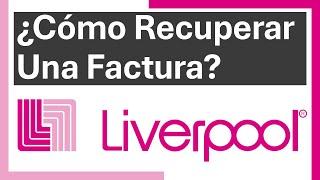 ¿Cómo Recuperar Una Factura De Liverpool En Línea?  | Consultar Facturas No Recibidas Online