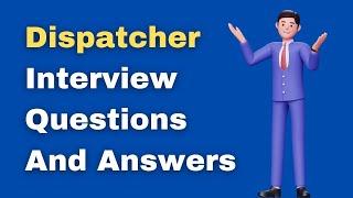 Dispatcher Interview Questions And Answers