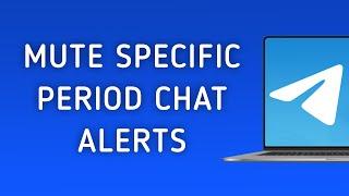 How To Mute Chat Notification For A Specific Period In Telegram On PC