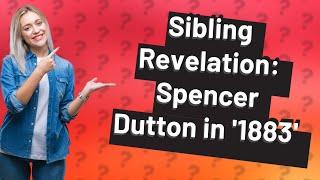 Is Spencer Dutton Elsa's brother?
