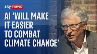 Bill Gates: AI 'will make it easier to combat climate change'