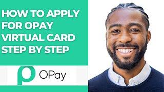 HOW TO APPLY FOR OPAY VIRTUAL CARD STEP BY STEP