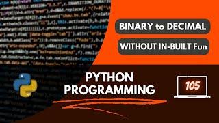 Python program to convert binary to decimal number