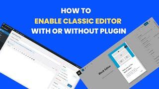 How to Enable and Switch to Classic Editor in WordPress (With or Without Plugin) - 2023 Guide