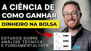 A CIÊNCIA SOBRE A BOLSA DE VALORES: ESTUDOS SOBRE ANÁLISE TÉCNICA E FUNDAMENTALISTA