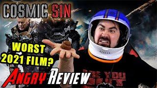 Cosmic Sin [WORST FILM of 2021?!] - Angry Movie Review