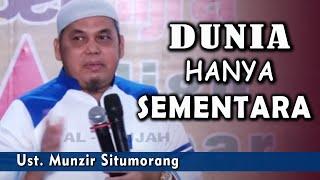 DUNIA HANYA SEMENTARA || Ust. Munzir Situmorang