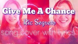 Give Me A Chance - Ric Segreto (Song Cover with Lyrics) | Mami Joanne