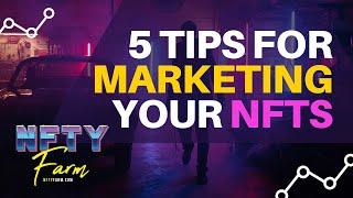 5 Tips For Marketing Your NFTs For NFT Artists