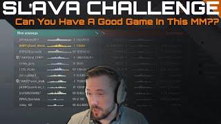 Slava Challenge - Can You Have A Good Game In This MM??