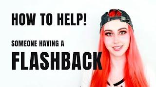 HOW TO HELP SOMEONE HAVING A FLASHBACK | DissociaDID