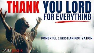 THANK GOD EVERYDAY Morning Prayer - Gratitude To Start Your Day (Christian Motivational Video)