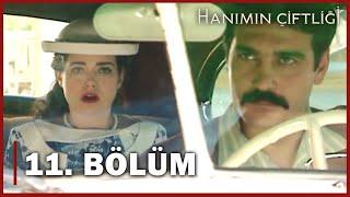 Hanımın Çiftliği 11. Bölüm - FULL BÖLÜM