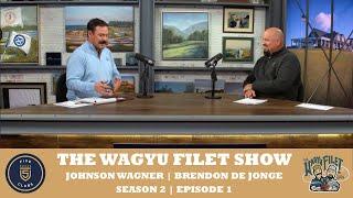 The Wagyu Filet Show with Johnson Wagner & Brendon de Jonge