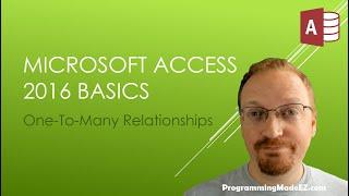 4. Microsoft Access 2016 Basics: One To Many Relationships