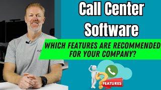 Which Call Center Software Features are Recommended for Your Company?