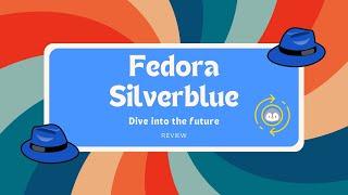 Fedora Silverblue Review - Dive into a possible future of linux