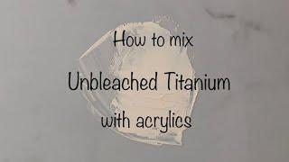 How To Make Unbleached Titanium / Titanium Buff | Acrylics | Color Mixing #142