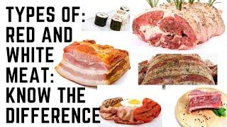 TYPES OF: RED AND WHITE MEAT: KNOW THE DIFFERENCE