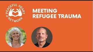 Webinar on Meeting Refugee Trauma with Peaceful Heart Network