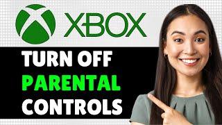 How To Remove Parental Controls On Xbox Turn Off Parental Controls On Xbox Series - Full Tutorial