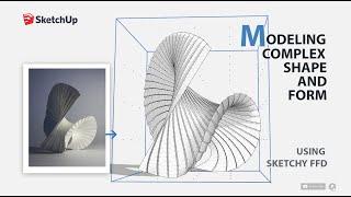 SketchUp: Modeling Complex Shape & Form using FFD (speed modeling)