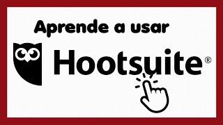 ¿Como usar hootsuite? | Tutorial Hootsuite para tus redes sociales | Español 2020