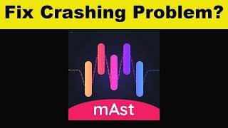 How To Fix mAst App Keeps Crashing Problem Android & Ios - mAst App Crash Issue