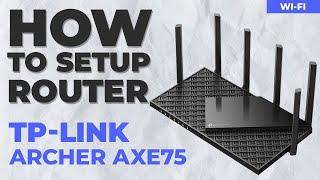  How to Setup TP-Link Archer AXE75