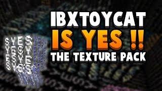 The "IBXToycat Is YES !!" Meme - Is Now Apparently A Texture Pack?