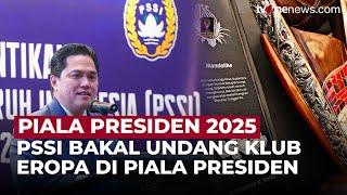 Keren! PSSI Undang Klub Luar Negeri yang Ada Pemain Timnas di Piala Presiden 2025 | OneNews Update