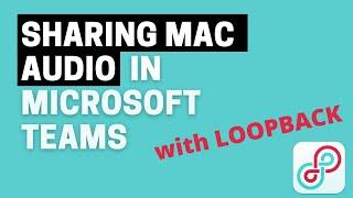 Sharing Mac audio in Microsoft Teams using Loopback