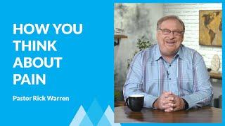 Change The Way You Think About Pain with Rick Warren