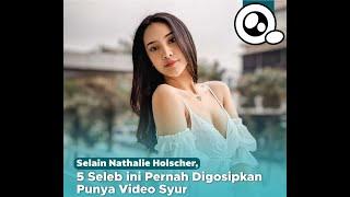 Nathalie Holscher dan 5 Seleb Ini Pernah Digosipkan Punya Video Syur