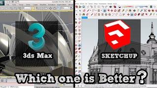 3Ds Max or Sketchup which is Better