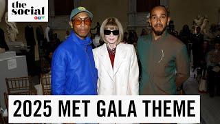 The 2025 Met Gala Theme Has Been Revealed! | The Social