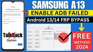 SAMSUNG A13 FRP BYPASS ENABLE ADB FAILE | ANDROID 14/13/12 UNLOCK 2024