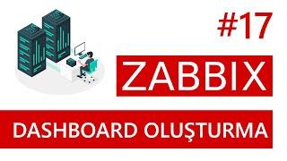 Zabbix 6.4, Dashboard Oluşturma  | Zabbix Dersleri | Ders 17