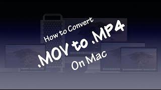 2 Ways to Convert .MOV to .MP4 on Mac for Free