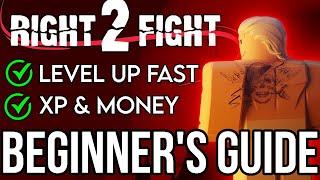 BEGINNER'S GUIDE: Right 2 Fight | HOW TO LEVEL UP FAST!