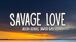 Jason Derulo & Jawsh 685 - Savage Love (Lyrics)