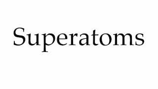 How to Pronounce Superatoms