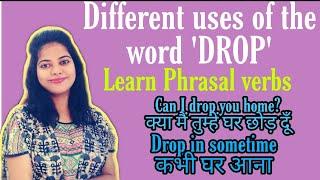 Phrasal verbs using 'drop' /different uses of the word 'drop' /easiest explanation with example