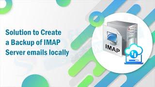 Backup IMAP Server Emails Using Softaken IMAP Mail Backup Tool