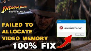 How To Fix FAILED TO ALLOCATE VIDEO MEMORY Error In Indiana Jones And The Great Circle (100% Fix)