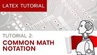 (UPDATED) LaTeX Tutorial 2 - Common Mathematical Notation