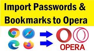 How to Import passwords and Bookmarks from any browser to Opera | Import in Opera